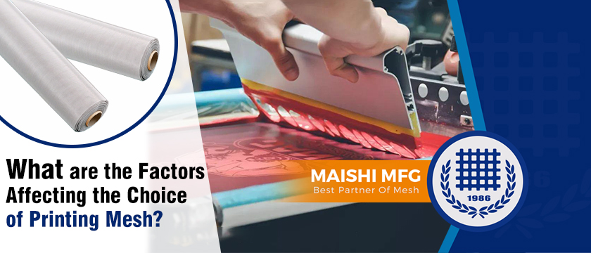 What are the Factors Affecting the Choice of Printing Mesh 